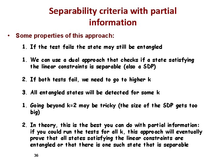 Separability criteria with partial information • Some properties of this approach: 1. If the
