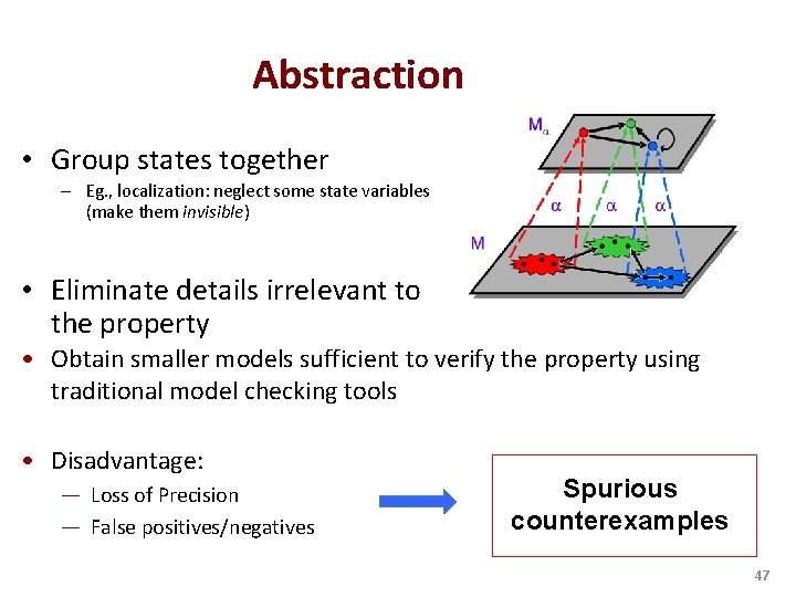 Abstraction • Group states together – Eg. , localization: neglect some state variables (make