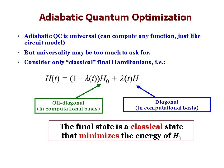 Adiabatic Quantum Optimization • Adiabatic QC is universal (can compute any function, just like