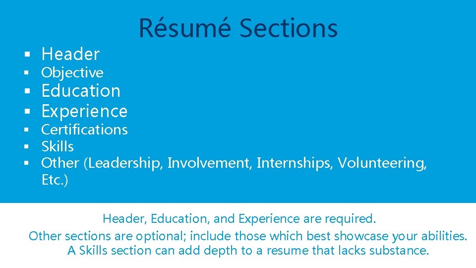 § Header Résumé Sections § Objective § Education § Experience § Certifications § Skills