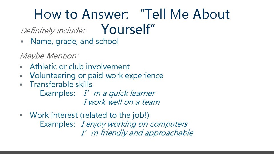 How to Answer: “Tell Me About Definitely Include: Yourself” § Name, grade, and school