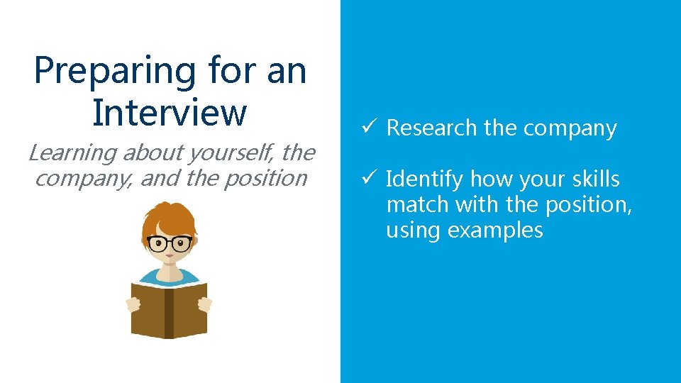 Preparing for an Interview Learning about yourself, the company, and the position ü Research