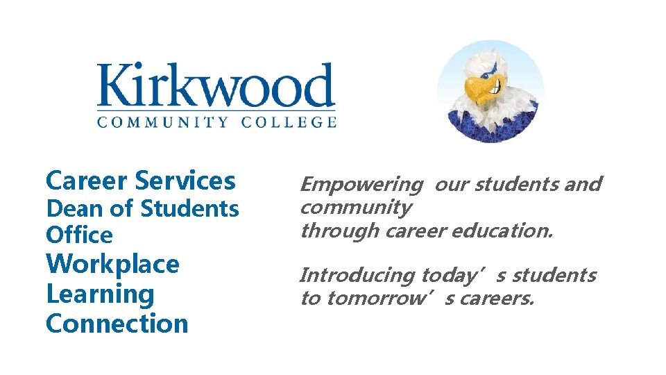 Career Services Dean of Students Office Workplace Learning Connection Empowering our students and community