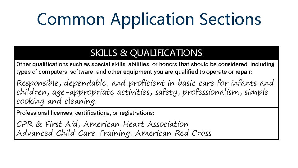 Common Application Sections SKILLS & QUALIFICATIONS Other qualifications such as special skills, abilities, or
