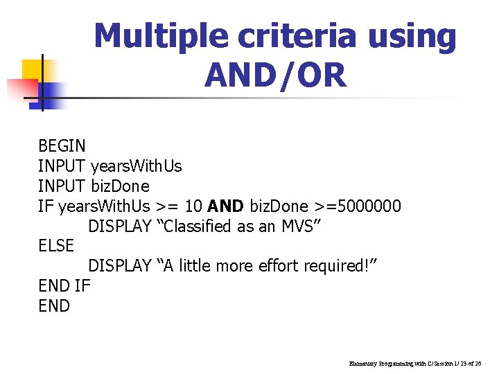 Multiple criteria using AND/OR BEGIN INPUT years. With. Us INPUT biz. Done IF years.