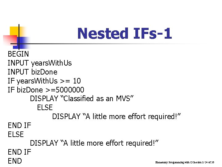 Nested IFs-1 BEGIN INPUT years. With. Us INPUT biz. Done IF years. With. Us