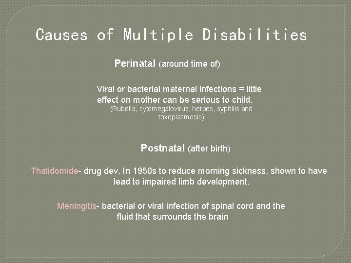 Causes of Multiple Disabilities Perinatal (around time of) Viral or bacterial maternal infections =