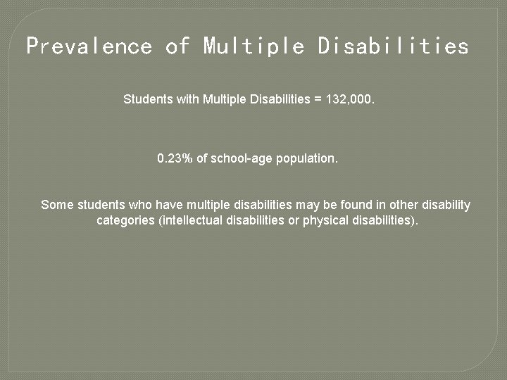Prevalence of Multiple Disabilities Students with Multiple Disabilities = 132, 000. 0. 23% of