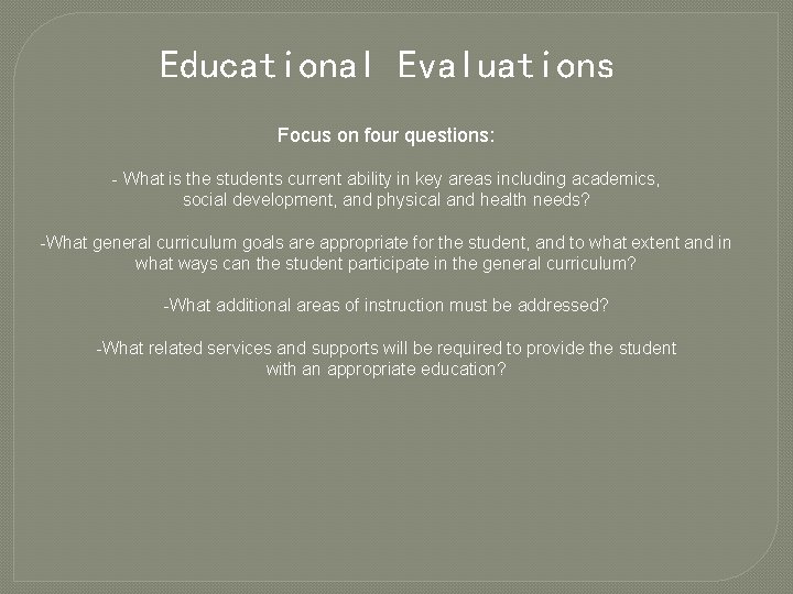 Educational Evaluations Focus on four questions: - What is the students current ability in