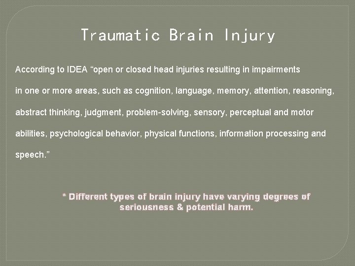 Traumatic Brain Injury According to IDEA “open or closed head injuries resulting in impairments