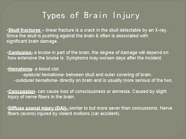Types of Brain Injury • Skull fractures – linear fracture is a crack in