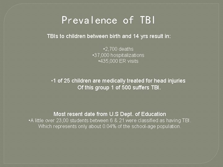 Prevalence of TBIs to children between birth and 14 yrs result in: • 2,