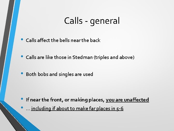 Calls - general • Calls affect the bells near the back • Calls are