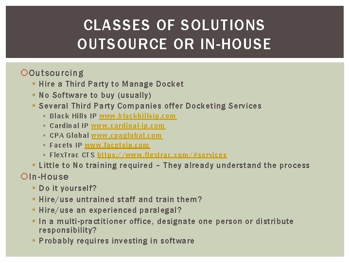 CLASSES OF SOLUTIONS OUTSOURCE OR IN-HOUSE Outsourcing § Hire a Third Party to Manage