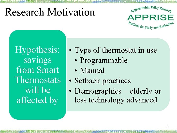 Research Motivation Hypothesis: • Type of thermostat in use savings • Programmable from Smart