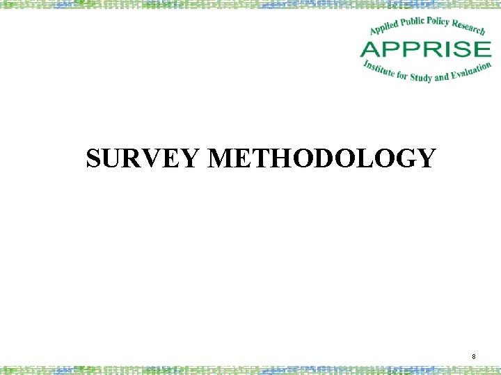 SURVEY METHODOLOGY 8 