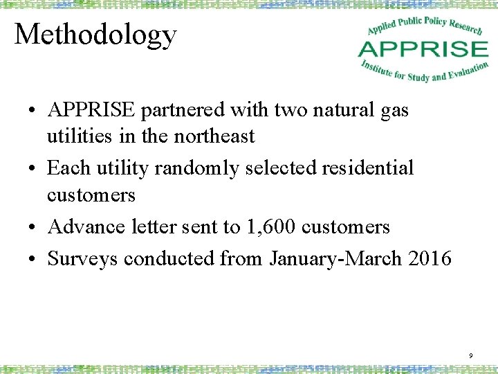 Methodology • APPRISE partnered with two natural gas utilities in the northeast • Each