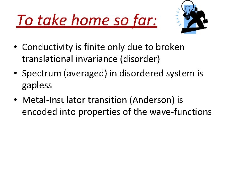 To take home so far: • Conductivity is finite only due to broken translational