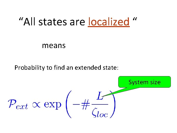 “All states are localized “ means Probability to find an extended state: System size