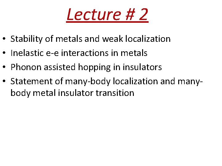 Lecture # 2 • • Stability of metals and weak localization Inelastic e-e interactions