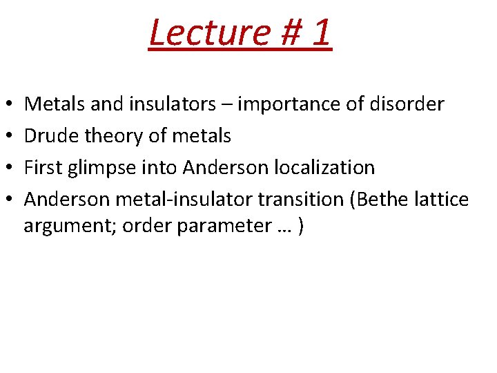 Lecture # 1 • • Metals and insulators – importance of disorder Drude theory
