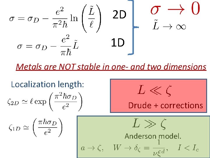 2 D 1 D Metals are NOT stable in one- and two dimensions Localization