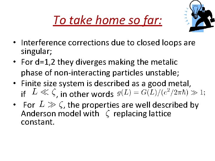 To take home so far: • Interference corrections due to closed loops are singular;