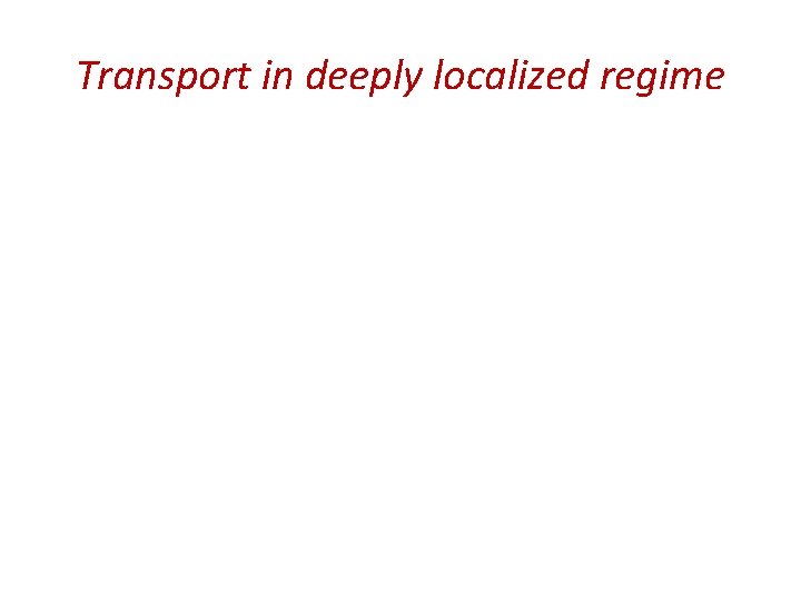 Transport in deeply localized regime 