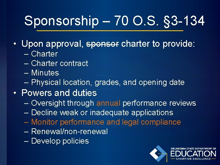 Sponsorship – 70 O. S. § 3 -134 • Upon approval, sponsor charter to