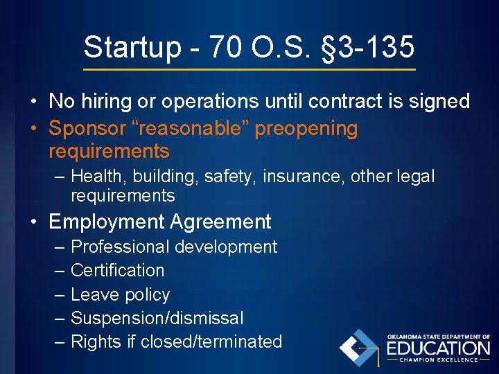 Startup - 70 O. S. § 3 -135 • No hiring or operations until