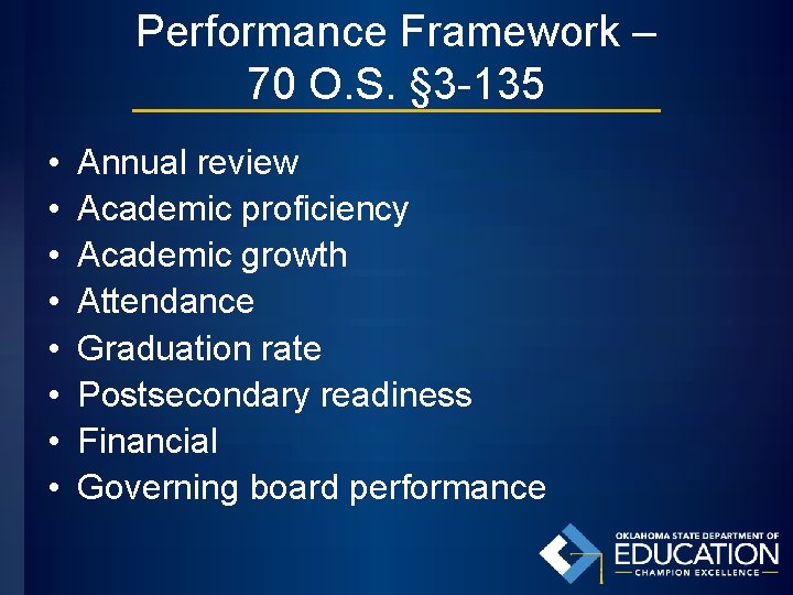 Performance Framework – 70 O. S. § 3 -135 • • Annual review Academic