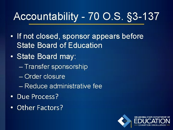 Accountability - 70 O. S. § 3 -137 • If not closed, sponsor appears