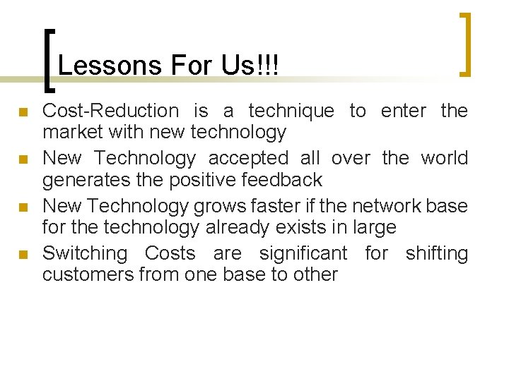 Lessons For Us!!! n n Cost-Reduction is a technique to enter the market with