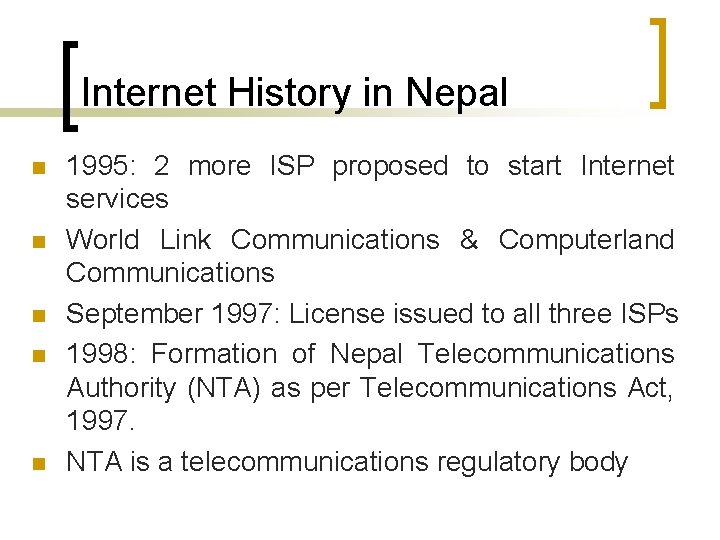 Internet History in Nepal n n n 1995: 2 more ISP proposed to start