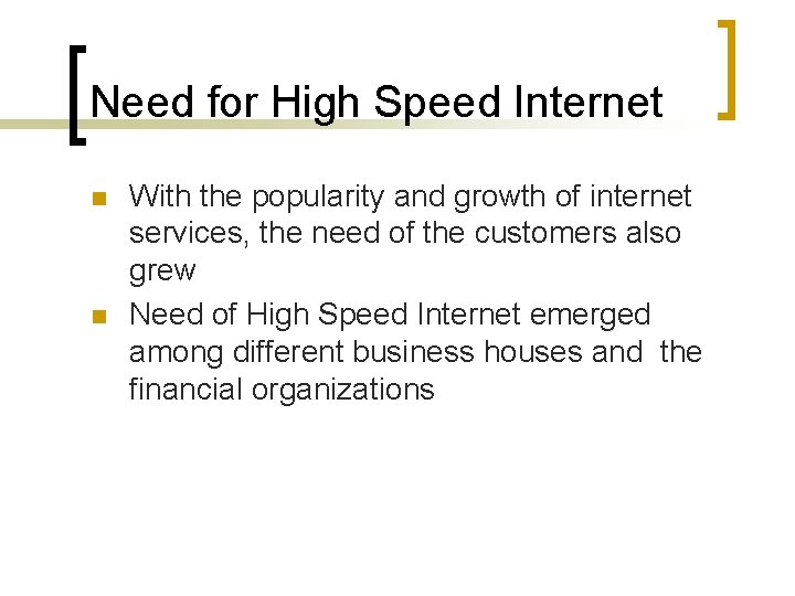 Need for High Speed Internet n n With the popularity and growth of internet