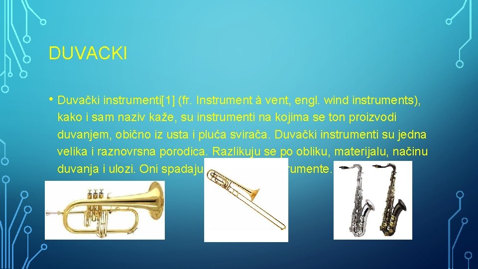 DUVACKI • Duvački instrumenti[1] (fr. Instrument à vent, engl. wind instruments), kako i sam