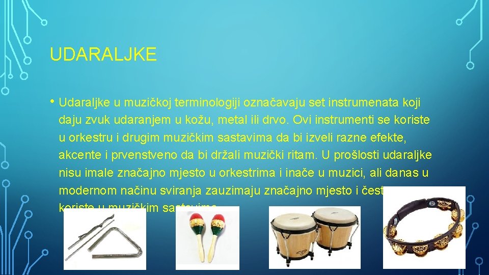 UDARALJKE • Udaraljke u muzičkoj terminologiji označavaju set instrumenata koji daju zvuk udaranjem u