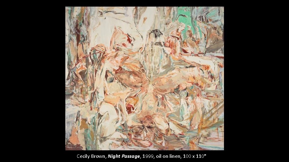 Cecily Brown, Night Passage, 1999, oil on linen, 100 x 110" 