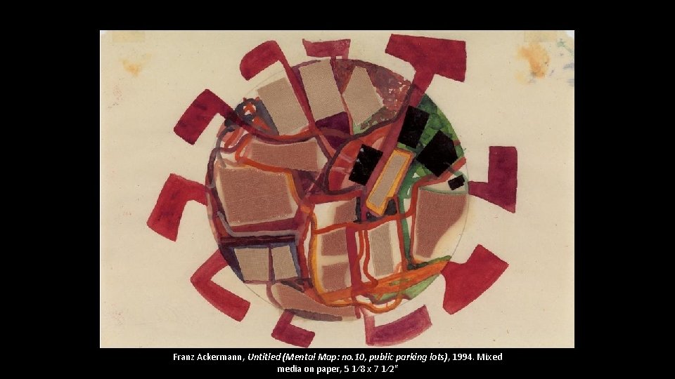 Franz Ackermann, Untitled (Mental Map: no. 10, public parking lots), 1994. Mixed media on