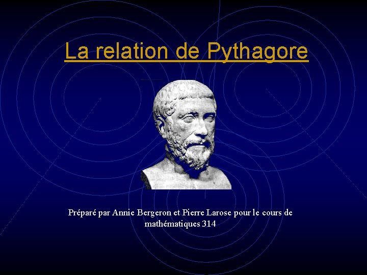 La relation de Pythagore Préparé par Annie Bergeron et Pierre Larose pour le cours
