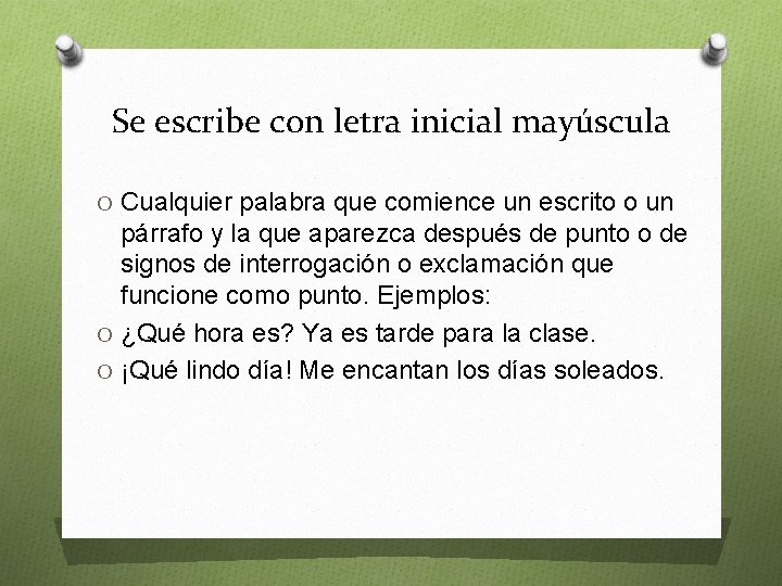 Se escribe con letra inicial mayúscula O Cualquier palabra que comience un escrito o