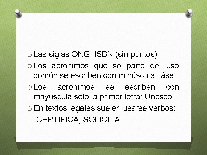 O Las siglas ONG, ISBN (sin puntos) O Los acrónimos que so parte del