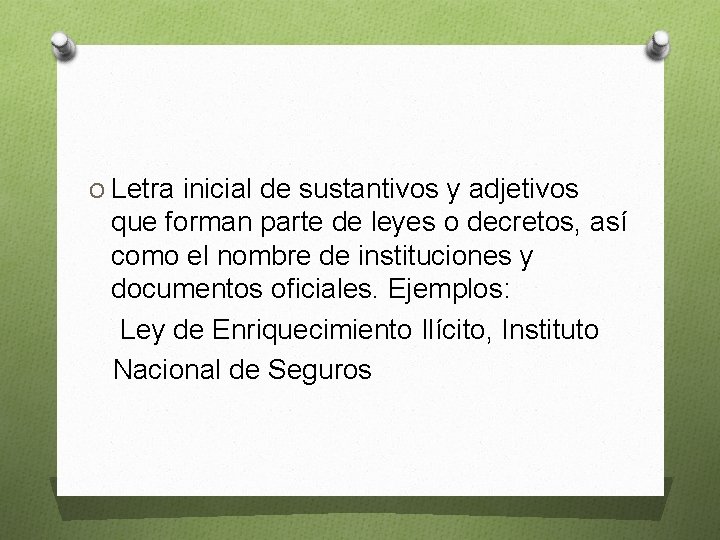 O Letra inicial de sustantivos y adjetivos que forman parte de leyes o decretos,