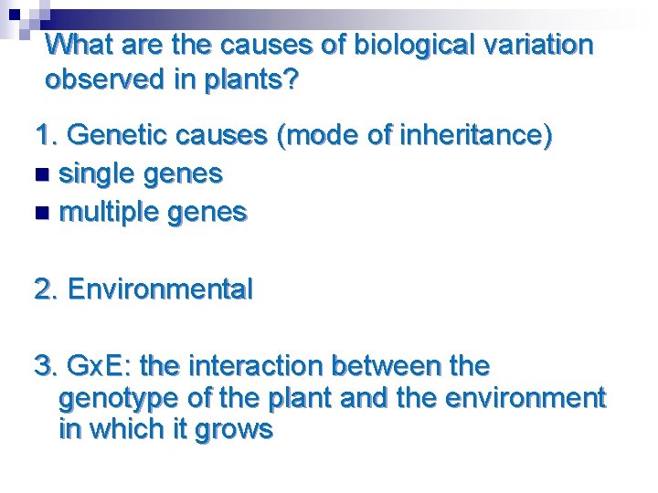 What are the causes of biological variation observed in plants? 1. Genetic causes (mode