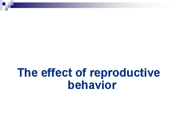 The effect of reproductive behavior 