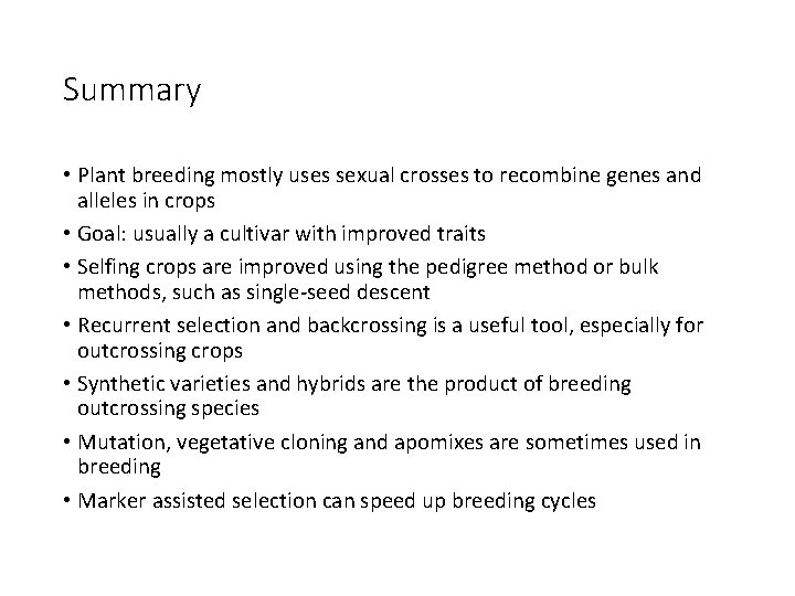 Summary • Plant breeding mostly uses sexual crosses to recombine genes and alleles in