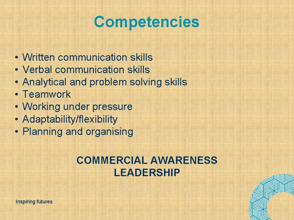 Competencies • • Written communication skills Verbal communication skills Analytical and problem solving skills