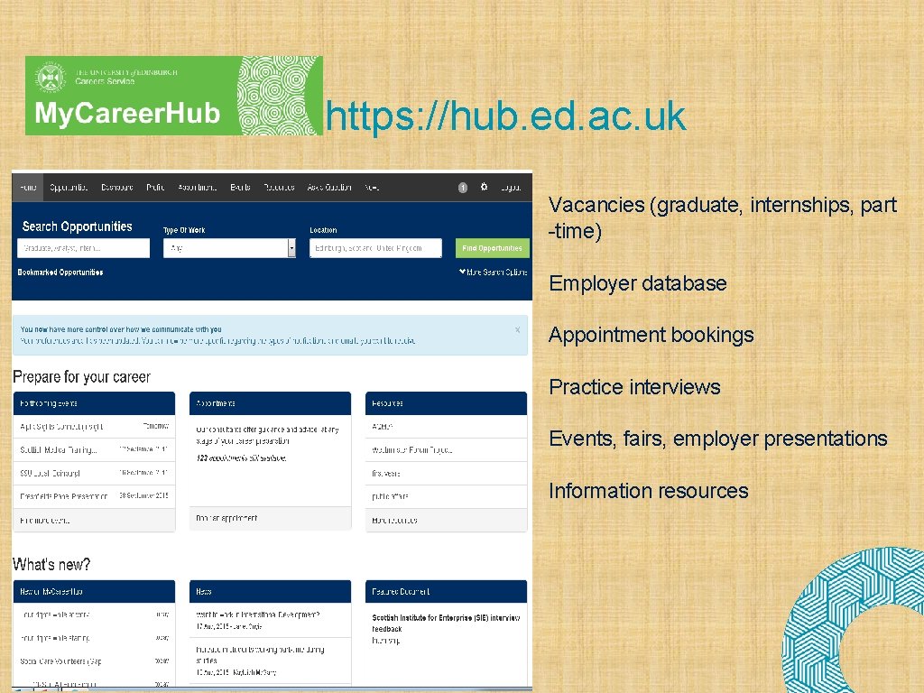 https: //hub. ed. ac. uk Vacancies (graduate, internships, part -time) Employer database Appointment bookings