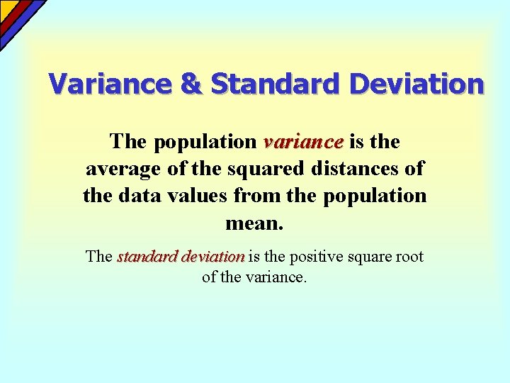 Variance & Standard Deviation The population variance is the average of the squared distances