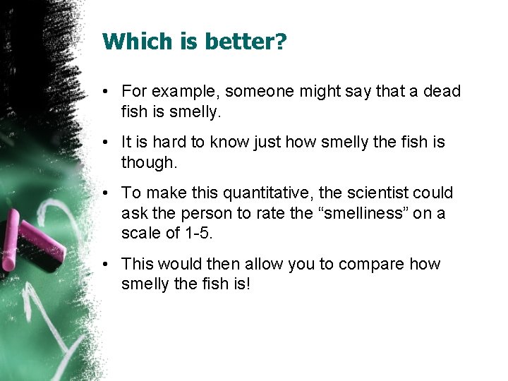 Which is better? • For example, someone might say that a dead fish is